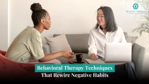 Behavioral Therapy Techniques That Rewire Negative Habits